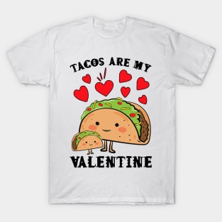 Tacos are my Valentine funny saying with cute taco for taco lover and valentine's day T-Shirt